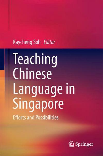 Cover for Teaching Chinese Language in Singapore (Book) [1st ed. 2018 edition] (2018)