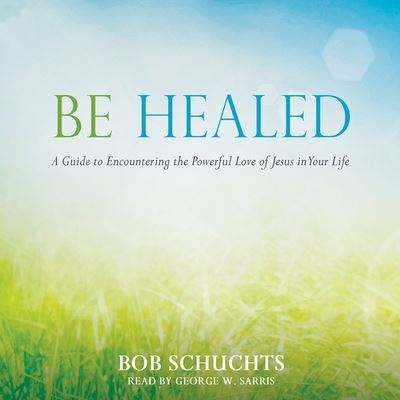 Cover for Bob Schuchts · Be Healed (CD) (2018)