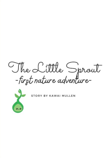 Cover for Kawai L Mullen · The Little Sprout - first nature adventure - - The Little Sprout's Adventures (Pocketbok) (2022)