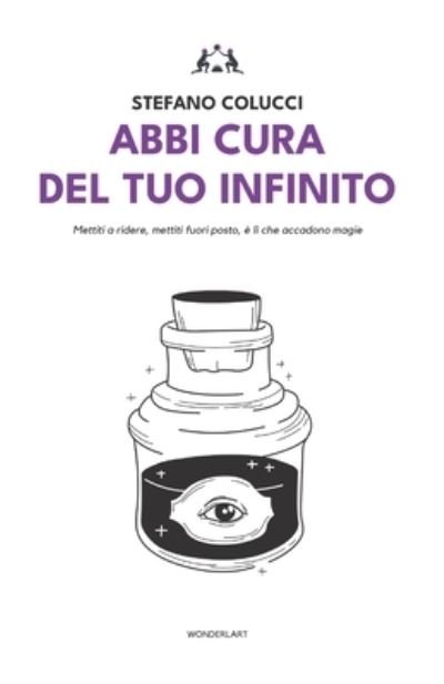 Cover for Colucci Stefano Colucci · Abbi cura del tuo infinito: Poesie, amuleti, antidoti e miracoli (Paperback Book) (2022)
