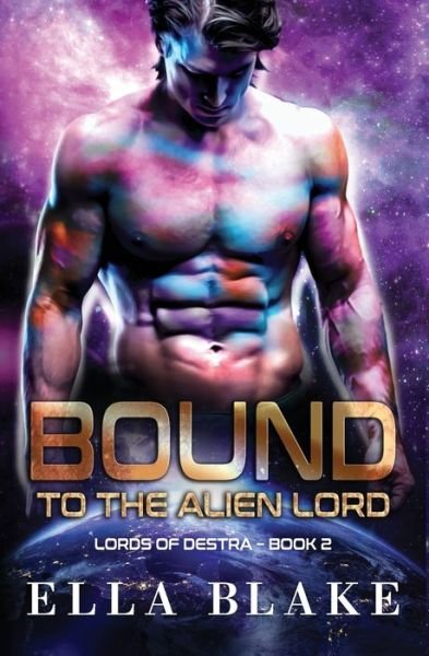 Cover for Ella Blake · Bound to the Alien Lord: A Sci-Fi Alien Romance - Lords of Destra (Paperback Bog) (2022)