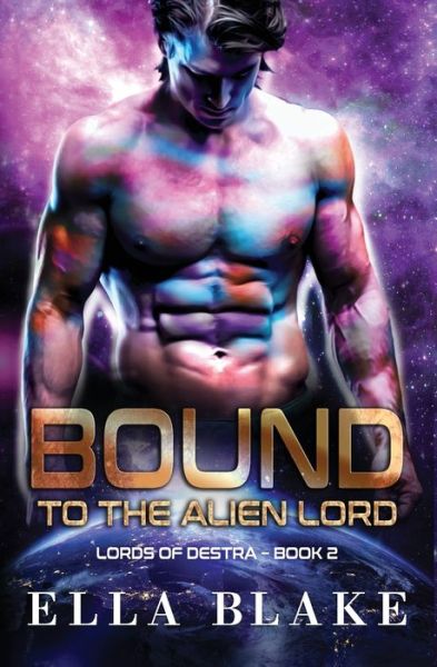 Cover for Ella Blake · Bound to the Alien Lord: A Sci-Fi Alien Romance - Lords of Destra (Paperback Book) (2022)