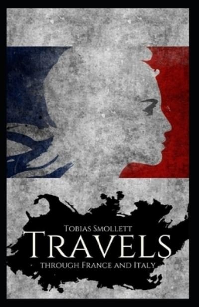 Cover for Tobias Smollett · Travels through France and Italy Annotated (Paperback Book) (2020)