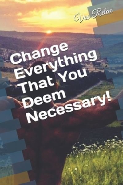 Cover for Vas Relax · Change Everything That You Deem Necessary! (Taschenbuch) (2020)
