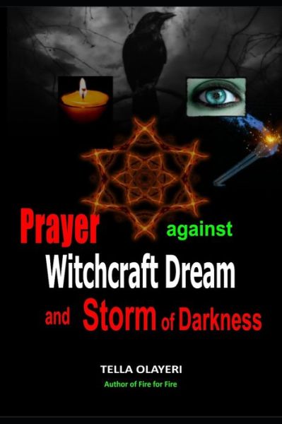 Prayer Against Witchcraft Dream and Storm Of Darkness - Tella Olayeri - Books - Independently Published - 9798648071599 - May 23, 2020