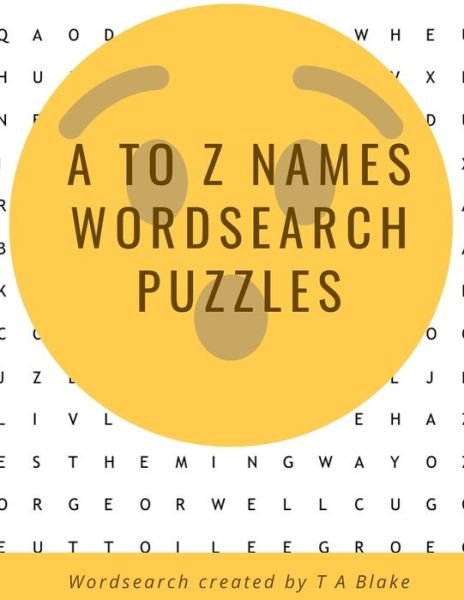A to Z Names Wordsearch Puzzles - T a Blake - Livros - Independently Published - 9798652564599 - 9 de junho de 2020