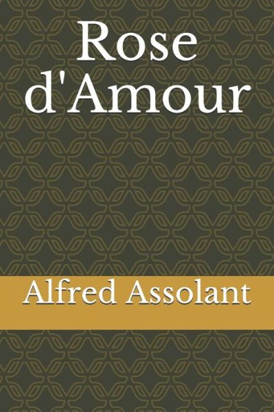 Rose d'Amour - Alfred Assollant - Books - Independently Published - 9798667568599 - July 19, 2020