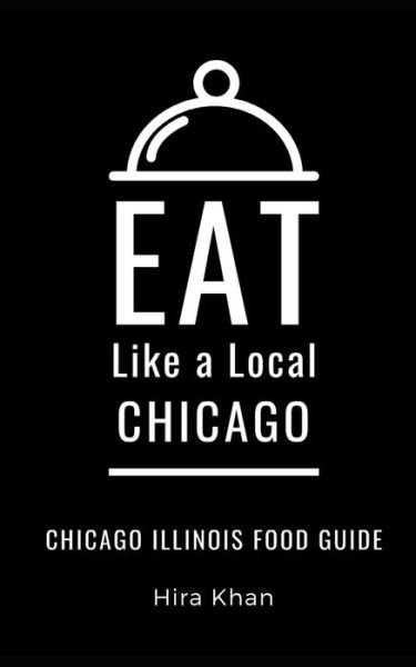 Cover for Hira Khan · Eat Like a Local- Chicago (Paperback Book) (2020)