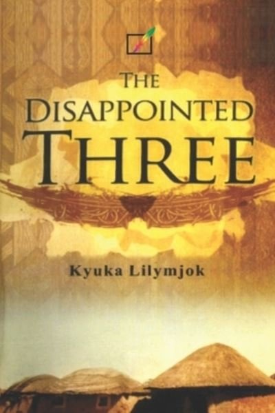 Cover for Kyuka Lilymjok · The Disappointed Three (Paperback Book) (2021)