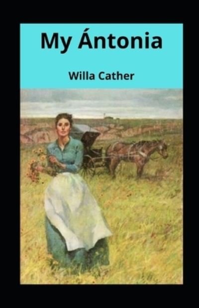 Cover for Willa Cather · My Antonia illustrated (Taschenbuch) (2021)