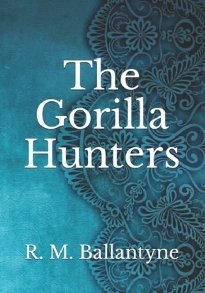 Cover for Robert Michael Ballantyne · The Gorilla Hunters (Paperback Book) (2021)