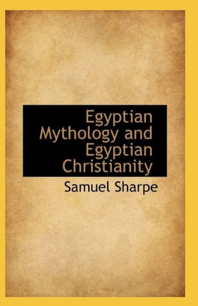 Cover for Samuel Sharpe · Egyptian Mythology and Egyptian Christianity (Paperback Book) [Illustrated edition] (2021)