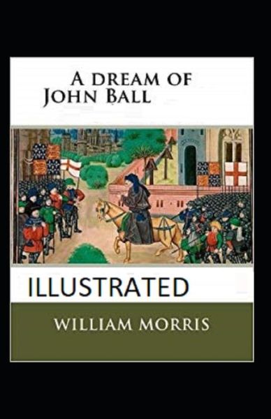 Cover for William Morris · A Dream of John Ball Illustrated (Paperback Book) (2021)