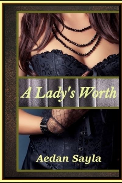 Cover for Sayla Aedan Sayla · A Lady's Worth (Paperback Book) (2021)