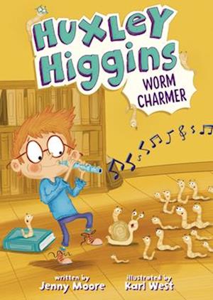 Cover for Jenny Moore · Huxley Higgins, Worm Charmer (Book) (2025)