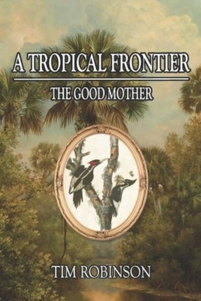 Cover for Tim Robinson · A Tropical Frontier: The Good Mother - Tropical Frontier (Paperback Bog) (2022)