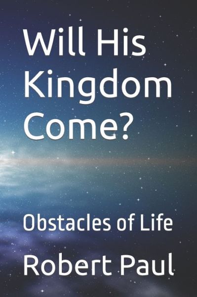 Cover for Luby M · Will His Kingdom Come?: Obstacles of Life (Paperback Book) (2022)