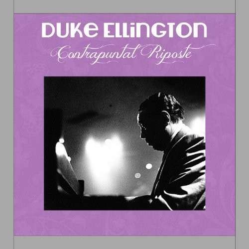 Contrapuntal Riposte - Duke Ellington - Musiikki - SQUATTY ROO - 0686647021600 - tiistai 15. heinäkuuta 2014