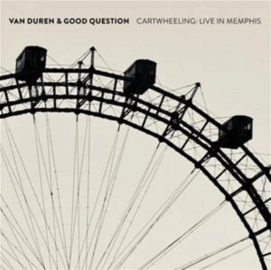 Cover for Van Duran &amp; Good Question · Cartwheeling: Live In Memphis (CD) (2023)