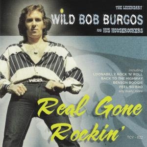 Wild Bob Burgos · Real Gone Rockin' (CD) (2012)