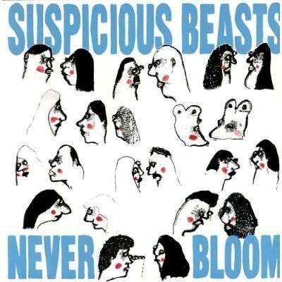 Cover for Suspicious Beasts · Never Bloom (LP) (2013)