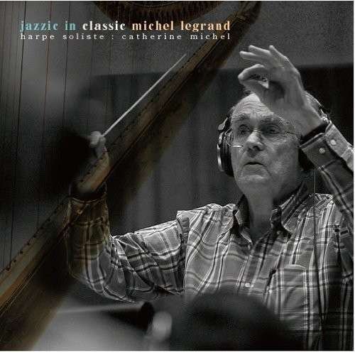 Cover for Michel Legrand · Jazzic in Classic (CD) (2014)