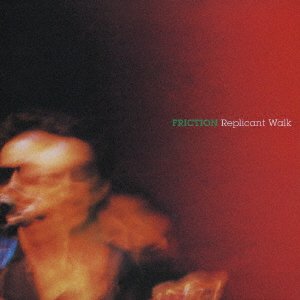Cover for Friction · Replicant Walk (CD) [Japan Import edition] (2007)