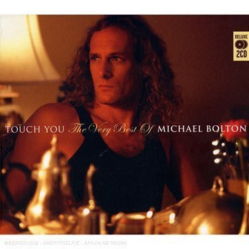 Touch You / the Best of - Michael Bolton - Musiikki - Music Club Deluxe - 5014797670600 - maanantai 24. syyskuuta 2007