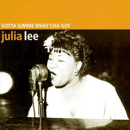 Gotta Gimme Whatcha Got - Julia Lee - Musik - PRESIDENT - 5017447615600 - 23. april 1997