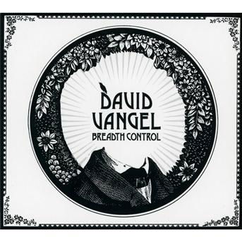 Cover for David Vangel · Breadth Control (CD) (2017)
