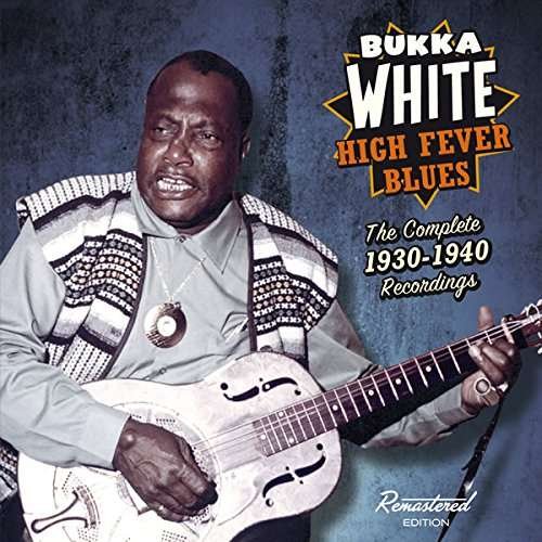 Cover for Bukka White · High Fever Blues: Complete 1930-1940 Recordings (CD) [Remastered edition] (2017)