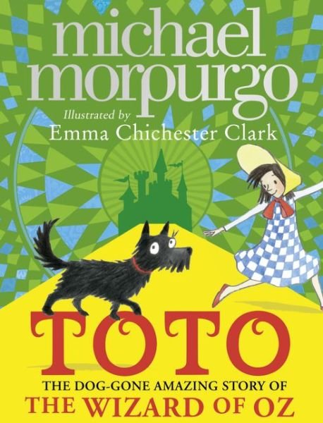 Cover for Michael Morpurgo · Toto: The Dog-Gone Amazing Story of the Wizard of Oz (Taschenbuch) (2017)