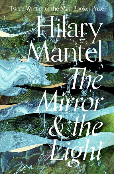 Cover for Hilary Mantel · The Mirror and the Light - The Wolf Hall Trilogy (Innbunden bok) (2020)
