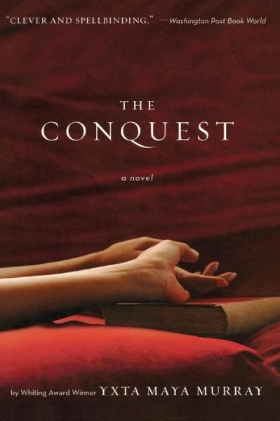 The Conquest - Yxta Maya Murray - Bøger - Harper Perennial - 9780060093600 - 2. december 2003