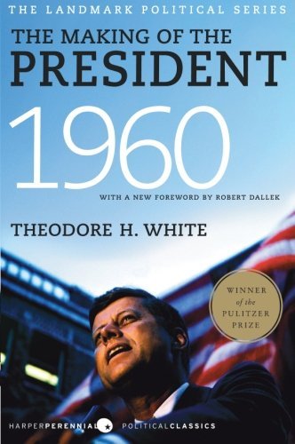 The Making of the President 1960 - Theodore H. White - Bøger - HarperCollins Publishers Inc - 9780061900600 - 1. juli 2010
