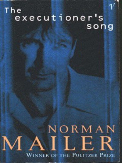 The Executioner's Song - Norman Mailer - Bøker - Vintage Publishing - 9780099688600 - 6. juli 1989