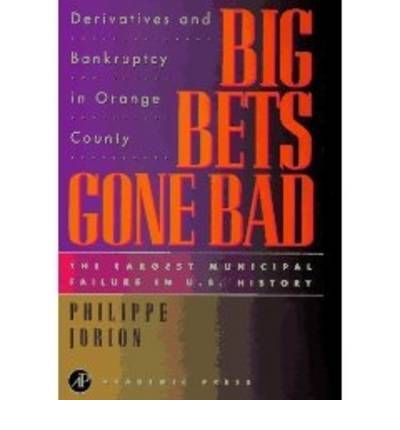 Cover for Philippe Jorion · Big Bets Gone Bad: Derivatives and Bankruptcy in Orange County. The Largest Municipal Failure in U.S. History (Paperback Book) (1995)