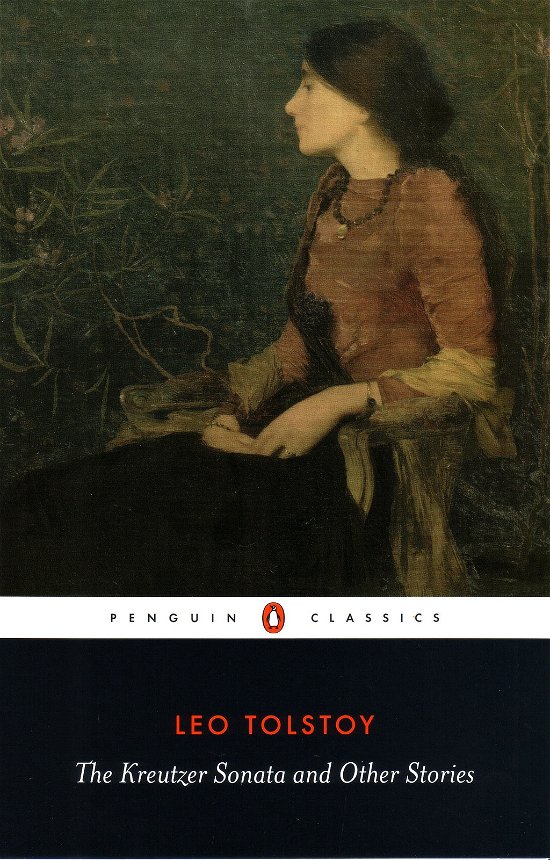 The Kreutzer Sonata and Other Stories - Leo Tolstoy - Books - Penguin Books Ltd - 9780140449600 - February 28, 2008