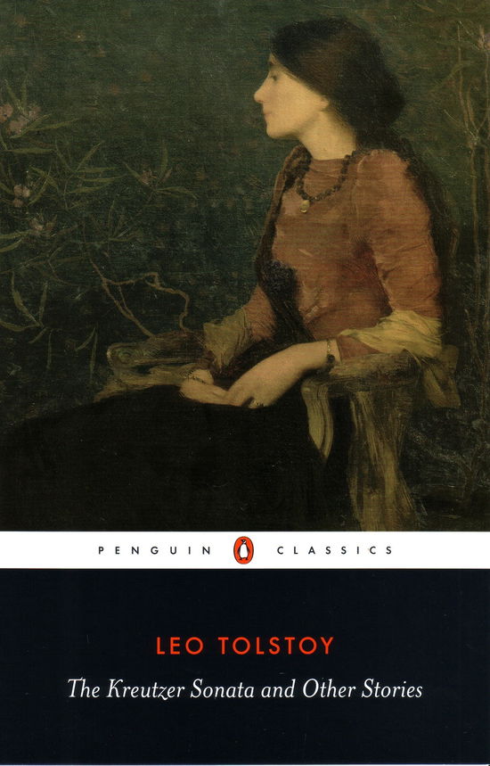 The Kreutzer Sonata and Other Stories - Leo Tolstoy - Kirjat - Penguin Books Ltd - 9780140449600 - torstai 28. helmikuuta 2008