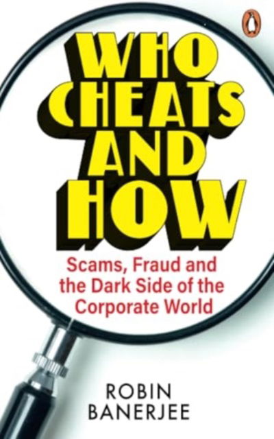 Cover for Robin Banerjee · Who Cheats and How?: Scams, Frauds and the Dark Side of the Corporate World (Paperback Book) (2024)