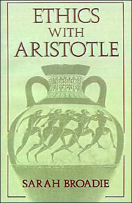 Cover for Broadie, Sarah (Professor of Philosophy, Professor of Philosophy, Princeton University) · Ethics with Aristotle (Paperback Book) (1994)