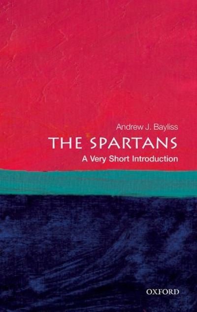 Cover for Bayliss, Andrew J. (Associate Professor in Greek History, University of Birmingham) · The Spartans: A Very Short Introduction - Very Short Introductions (Paperback Bog) (2022)