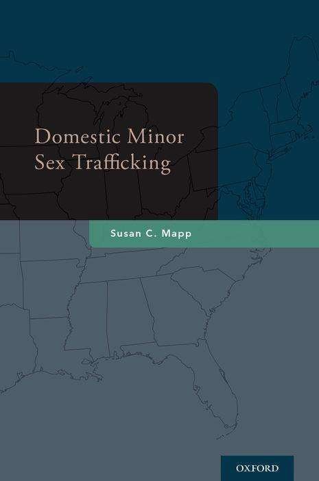Cover for Mapp, Susan C. (Associate Professor &amp; Chair, Associate Professor &amp; Chair, Elizabethtown College) · Domestic Minor Sex Trafficking (Hardcover Book) (2016)
