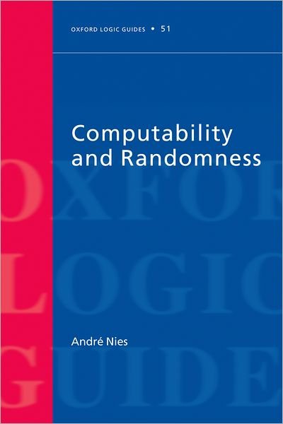 Cover for Nies, Andre (, Senior Lecturer, Department of Computer Science, The University of Aukland) · Computability and Randomness - Oxford Logic Guides (Pocketbok) [Reprint edition] (2012)