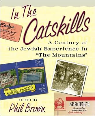 Cover for Phil Brown · In the Catskills: A Century of Jewish Experience in &quot;The Mountains&quot; (Hardcover Book) (2002)