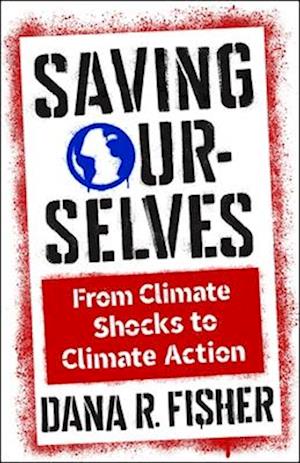 Cover for Dana R. Fisher · Saving Ourselves: From Climate Shocks to Climate Action - Society and the Environment (Paperback Book) (2025)