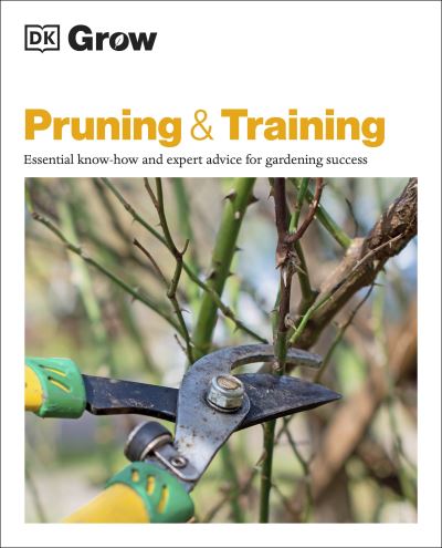 Cover for Stephanie Mahon · Grow Pruning &amp; Training: Essential Know-how and Expert Advice for Gardening Success (Paperback Book) (2021)