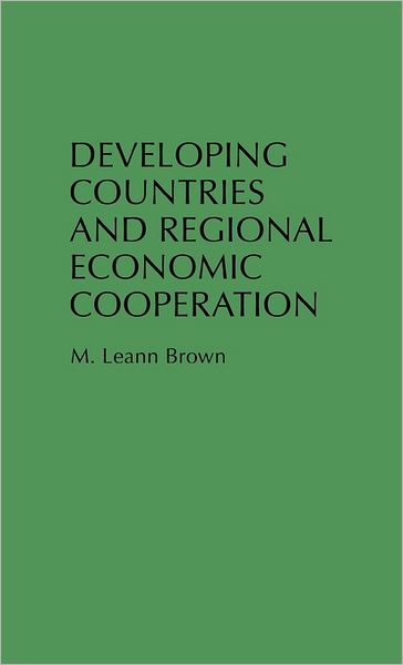 Cover for M. Leann Brown · Developing Countries and Regional Economic Cooperation (Hardcover Book) [First Edition (Us) First Printing edition] (1994)