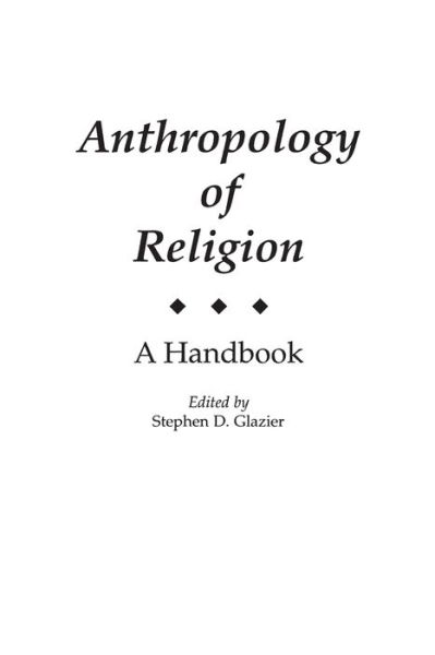 Cover for Stephen D. Glazier · Anthropology of Religion: A Handbook (Paperback Book) [New edition] (1999)