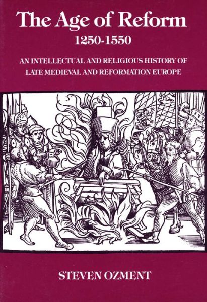 Cover for Steven Ozment · The Age of Reform, 1250-1550: An Intellectual and Religious History of Late Medieval and Reformation Europe (Paperback Book) (1981)